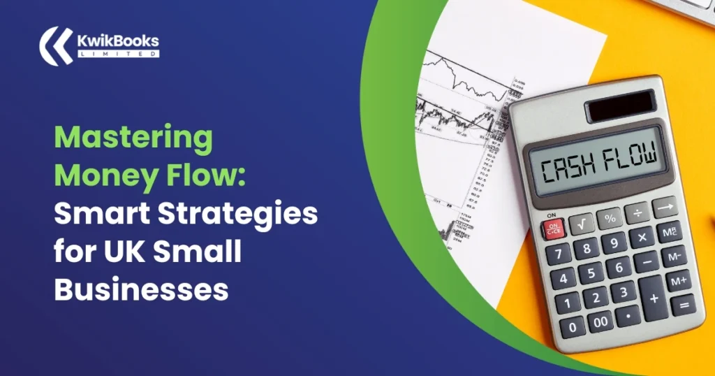 Mastering Cash Flow: Smart Strategies for UK Small Businesses 17 Mastering Money Flow: Smart Strategies for UK Small Businesses