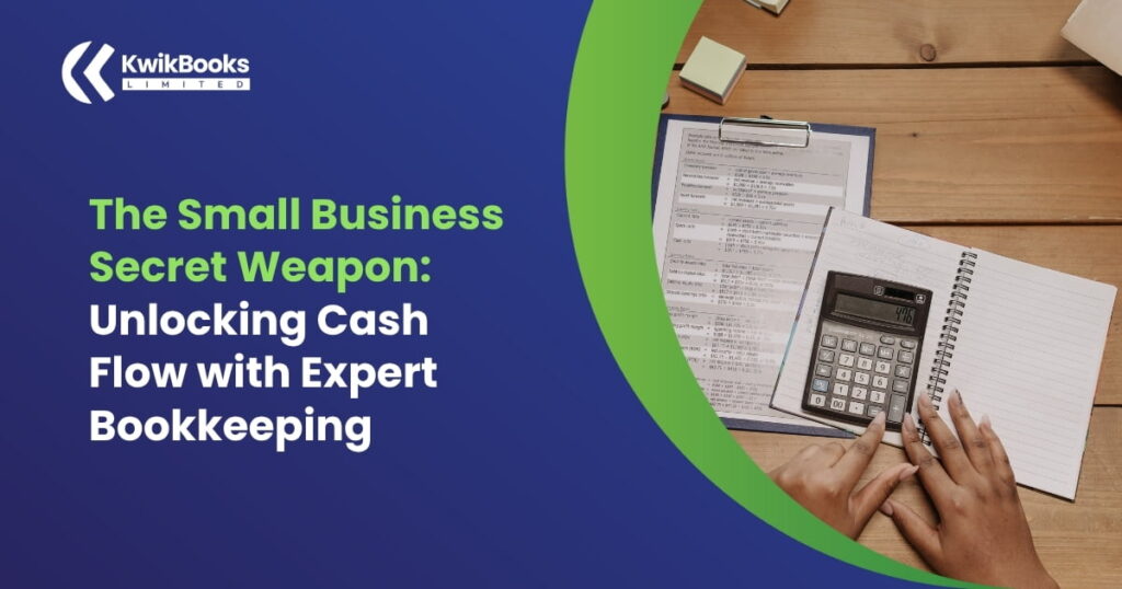 The Small Business Secret Weapon: Unlocking Cash Flow with Expert Bookkeeping