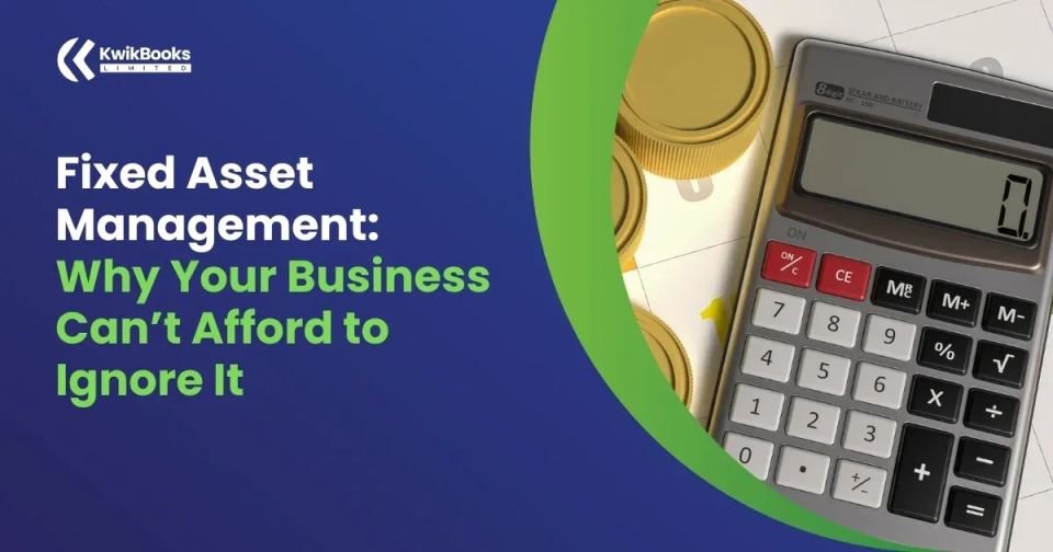 Fixed Asset Management: Why Your Business Can’t Afford to Ignore It