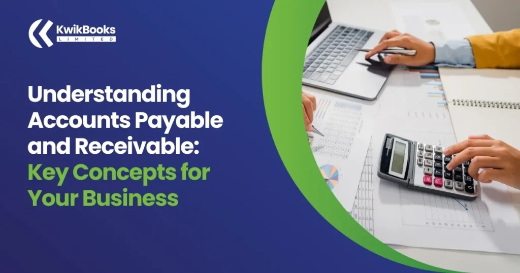 Understanding Accounts Payable and Receivable: Key Concepts for Your Business