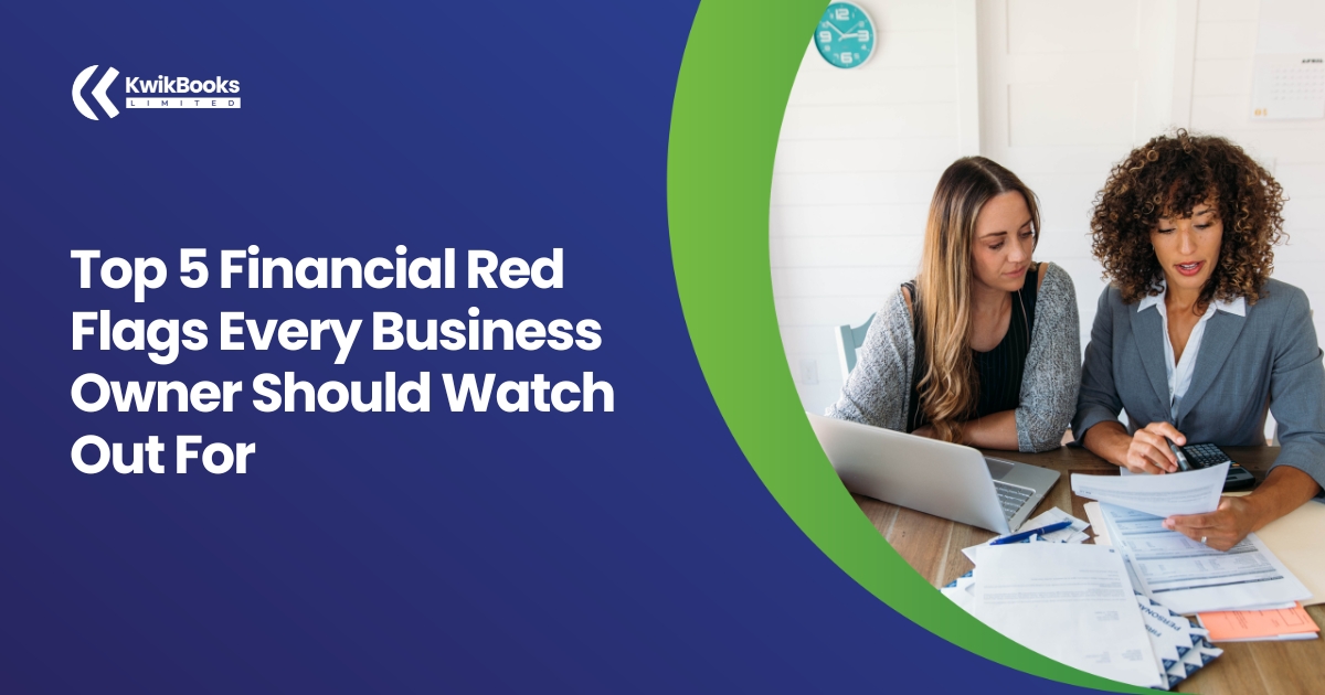 Top 5 Financial Red Flags Every Business Owner Should Watch Out For