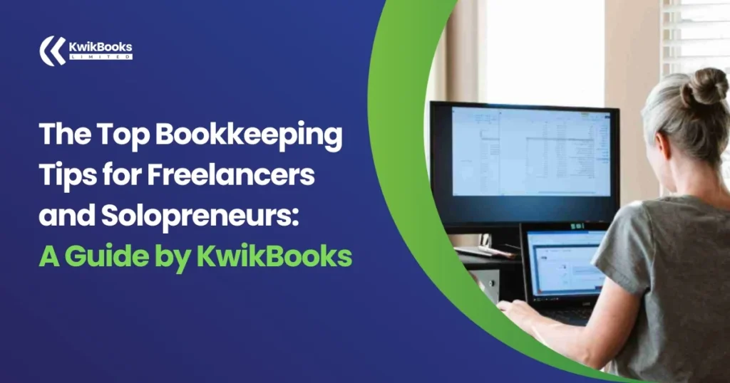The Top Bookkeeping Tips for Freelancers and Solopreneurs: A Guide by KwikBooks